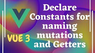 83. Declare constants for naming the mutations, actions, and getters in Vuex store - Vue js | Vue 3.