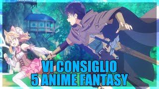 5 ANIME FANTASY da VEDERE ASSOLUTAMENTE