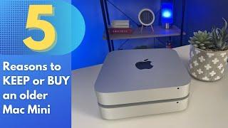 5 Reasons to Keep or Buy an Older Mac Mini