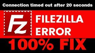 100% Solution | How to Fix FileZilla Connection timed out after 20 seconds of inactivity