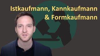 Istkaufmann, Kannkaufmann &  Formkaufmann