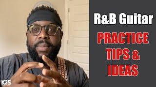 Use These Practice Tips & Ideas for R&B Guitar [Kerry "2 Smooth"]