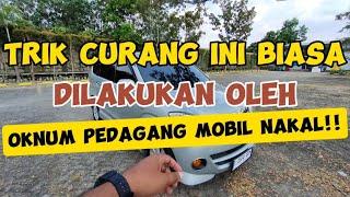 BONGKAR LAGI TRIK CURANG OKNUM SHOWROOM NAKAL DALAM MENJUAL MOBIL SEKEN!!!