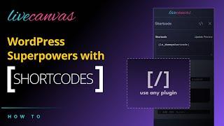 Shortcodes + LiveCanvas = WordPress Superpowers