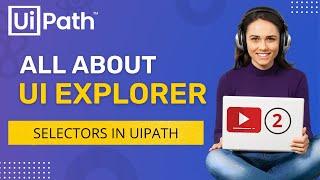 UI Frameworks | Understand UI Explorer in UiPath | Selectors | Indicate Element | Repair | Highlight