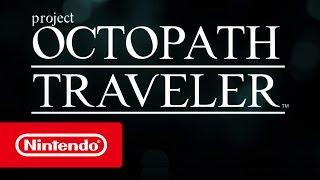 Project Octopath Traveler - Nintendo Switch Trailer