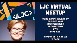 LJC Virtual Meetup: Using graph theory to explore your microservices architecture