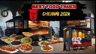 BEST FOOD TRUCK IN CHENNAI | CHENNAI FAMOUS FOOD TRUCK | CHENNAI TOP 5 FOOD TRUCK IN CHENNAI