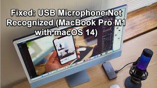 Fix: USB Microphone Not Recognized (MacBook Pro M1 with macOS 14)