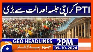 SH Court Grants PTI's Appeal for Karachi Jalsa Permission! | Geo News 2 PM Headline | (Oct 9, 24)