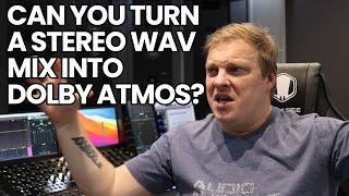 Can You Turn A Stereo Wav Mix Into Dolby Atmos?