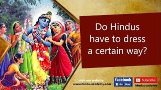 Do Hindus have to dress a certain way?