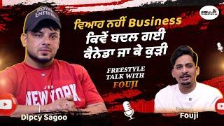 ਵਿਆਹ ਨਹੀਂ Business | ਕਿਵੇਂ ਬਦਲ ਗਈ ਕੈਨੇਡਾ ਜਾ ਕੇ ਕੁੜੀ | Fouji | Dipcy Sagoo | Fouji Freestyle