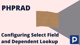 Configuring Select Field and Dependent Lookup in PHPRad | Low Code