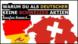 Darum kannst du als Deutscher keine Schweizer Aktien kaufen!