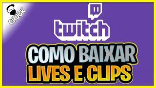 COMO BAIXAR LIVES / CLIPS DA TWITCH - RÁPIDO E FÁCIL E SEM PROGRAMA