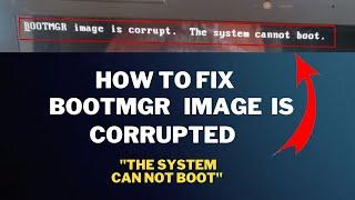 BOOTMGR Image is corrupted. The System Cannot Boot. PROBLEM SOLVED