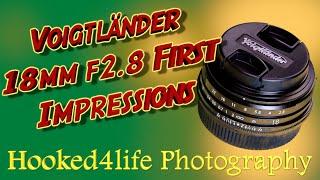 Voigtländer 18mm lens for Fujifilm X-Mount: My First Impressions
