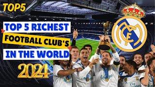 The Richest Football Clubs In The World 2024