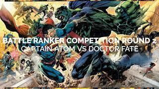 Battle Ranker Round 2:  Captain Atom vs Doctor Fate