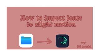 how to import fonts to alight motion [ios] [easy] [eng]