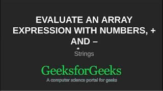 Evaluate an array expression with numbers, + and – | GeeksforGeeks