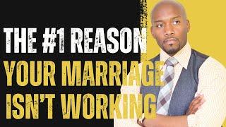 The #1 Reason Your Marriage Isn't Working