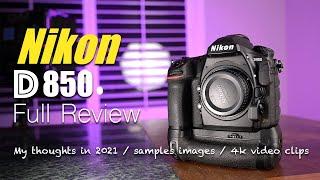 Nikon D850 DSLR Full Review in 2021 | Sample images | Video Clips & more