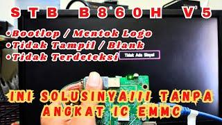 Solusi STB B860H V5 Mentok Logo/Bootlop/Tidak Tampil Setelah Root/Flash Tanpa Angkat Ic Emmc