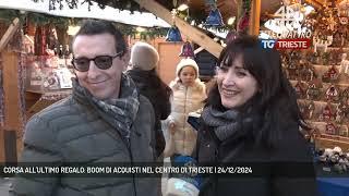 CORSA ALL'ULTIMO REGALO: BOOM DI ACQUISTI NEL CENTRO DI TRIESTE | 24/12/2024