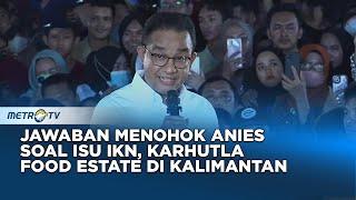 Menolak IKN & Food Estate, Anies Bisa Apa Buat Kalimantan? #DESAKANIES