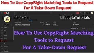 How To Use CopyRight Matching Tools to Request For A Take Down Request