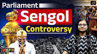 Parliament Sengol Controversy | New Parliament Building | PM Modi | Indepth | Drishti IAS English