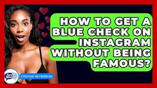 How To Get A Blue Check On Instagram Without Being Famous? - Everyday-Networking