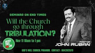 SEMINAR ON END TIMES - WILL THE CHURCH GO THROUGH TRIBULATION? PAS. JOHN RUBAN 11.11.23 #tribulation