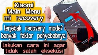 Cara mengatasi xiaomi masuk main menu mi recovery,redmi note 11 terjebak recovery mode,ini solusinya