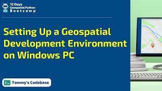 Setting up a Geospatial Python Environment on Windows PC