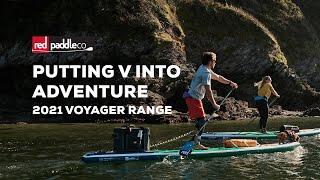 Putting V into Adventure! - Introducing the Red Paddle Co Voyager inflatable board range