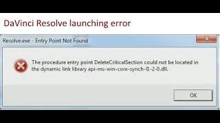 How to run DaVinci Resolve on Windows 7 and 8? The procedure entry point DeleteCrytical...  error