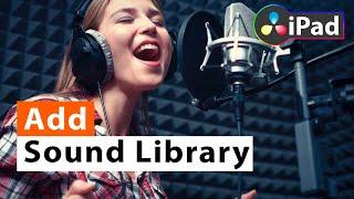 Kostenlose Sound Library für DaVinci Resolve iPad? So geht’s!