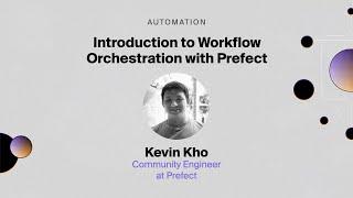 Introduction to workflow orchestration with Prefect - Kevin Kho, community engineer, Prefect