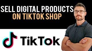  How to Sell Digital Products on TikTok Shop (Full Guide)