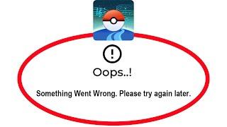 How To Fix Pokémon go Oops Something Went Wrong Please Try Again Later Error