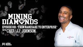 Mining Diamonds with Jim Jones - #001: Chef JJ Johnson “From Namesake to Enterprise”