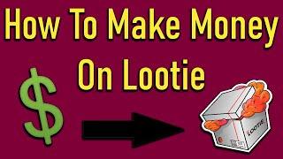 How to make money on Lootie + Free box code 4 You!