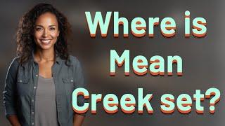 Where is Mean Creek set?