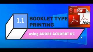 BOOKLET TYPE PRINTING using Adobe Acrobat Reader DC