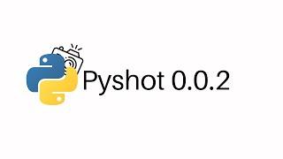 Pyshot 0.0.2 - Demo