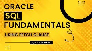 Oracle SQL How to use Fetch Clause Part 1 - Lesson 27