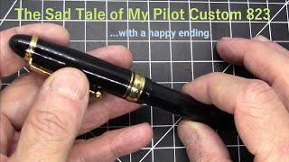 The Sad Tale (with a happy ending) of My Pilot Custom 823 / Fountain Pen Story